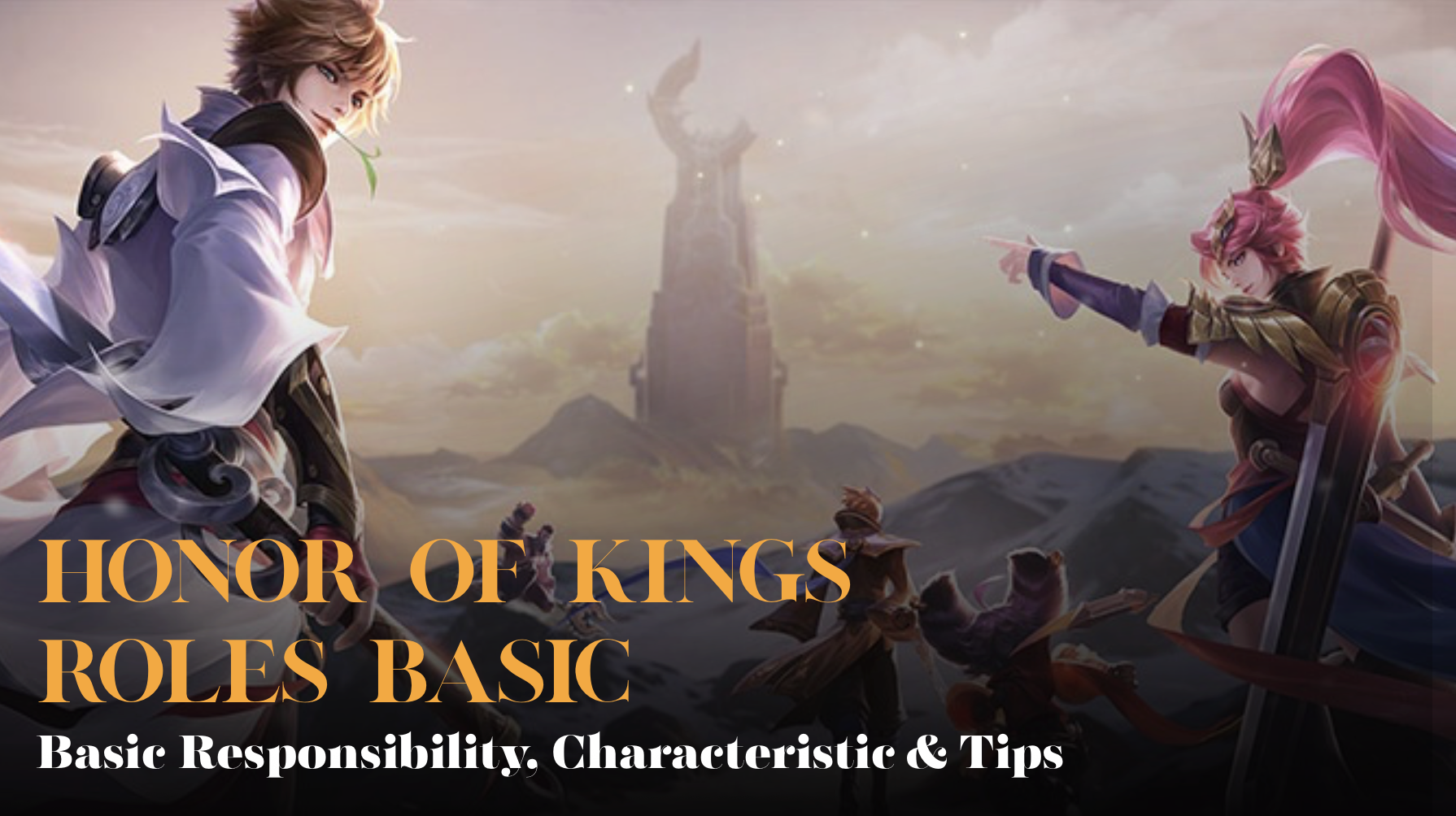 Honor of Kings Roles Basic: Basic Responsibility, Characteristic & Tips