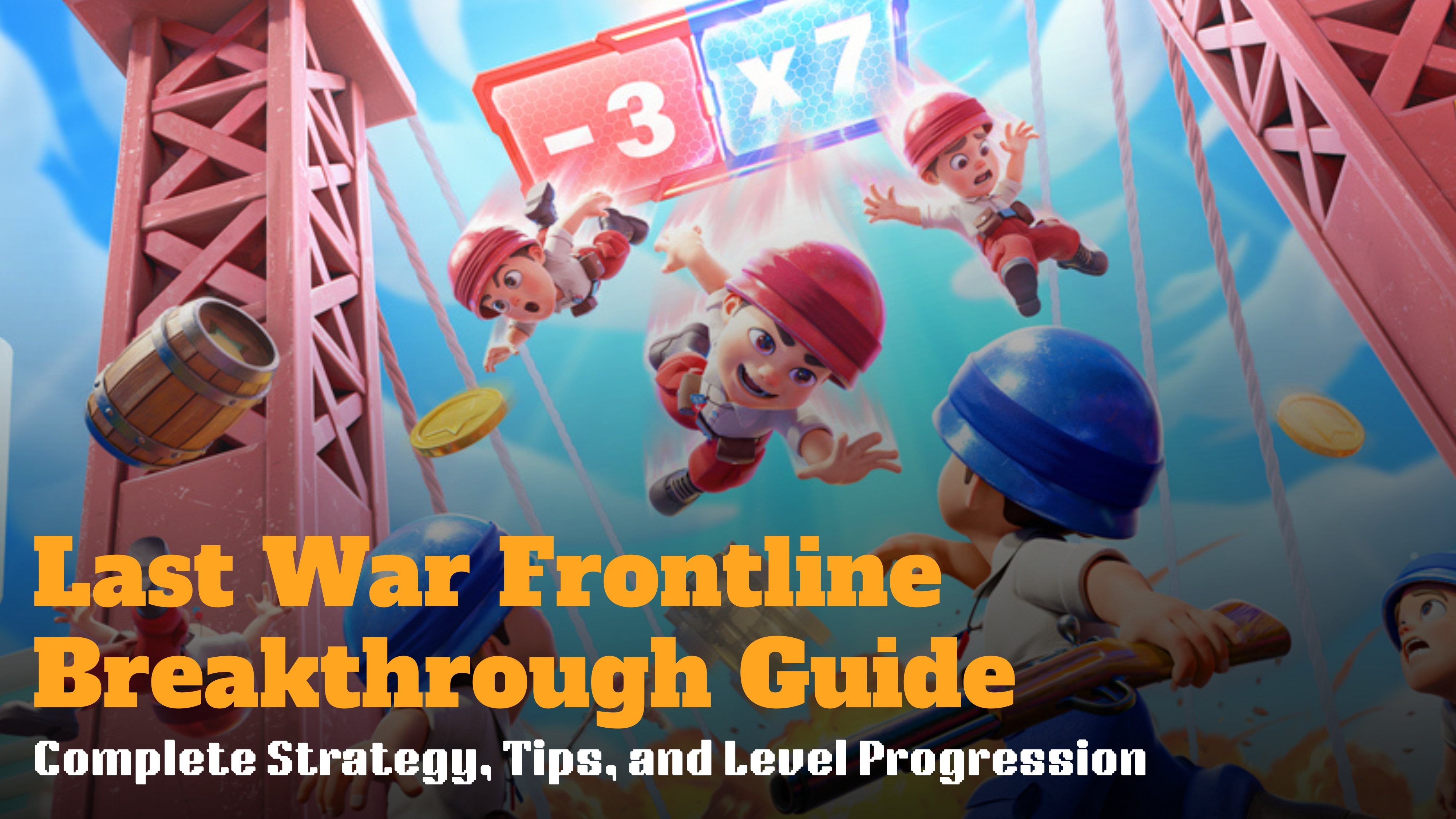 Last War Frontline Breakthrough Guide: Complete Strategy, Tips, and Level Progression