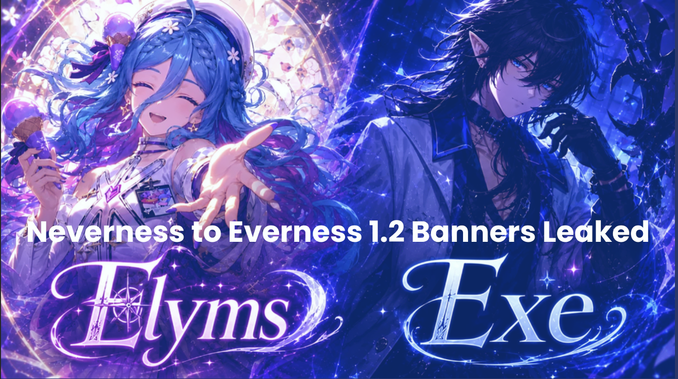 Neverness to Everness 1.2 Banners Leaked: Elyms & Exe Revealed
