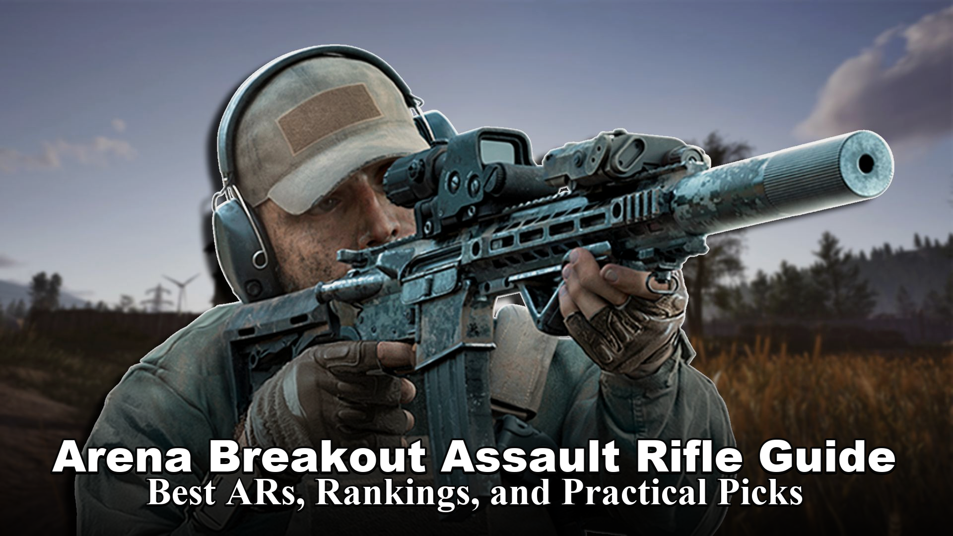 Arena Breakout Assault Rifle Guide: Best ARs, Rankings, and Practical Picks