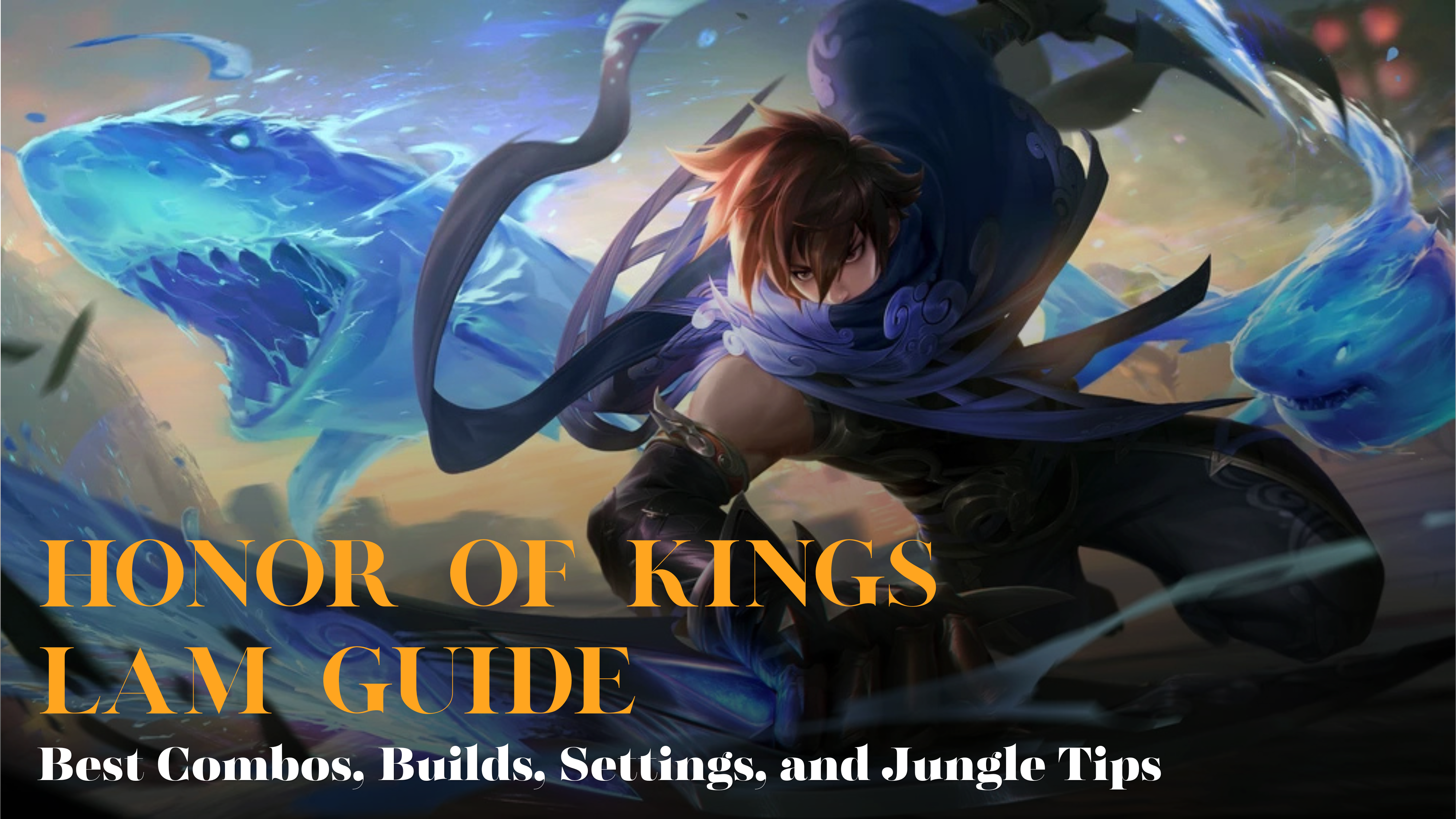 Honor of Kings Lam Guide: Best Combos, Builds, Settings, and Jungle Tips