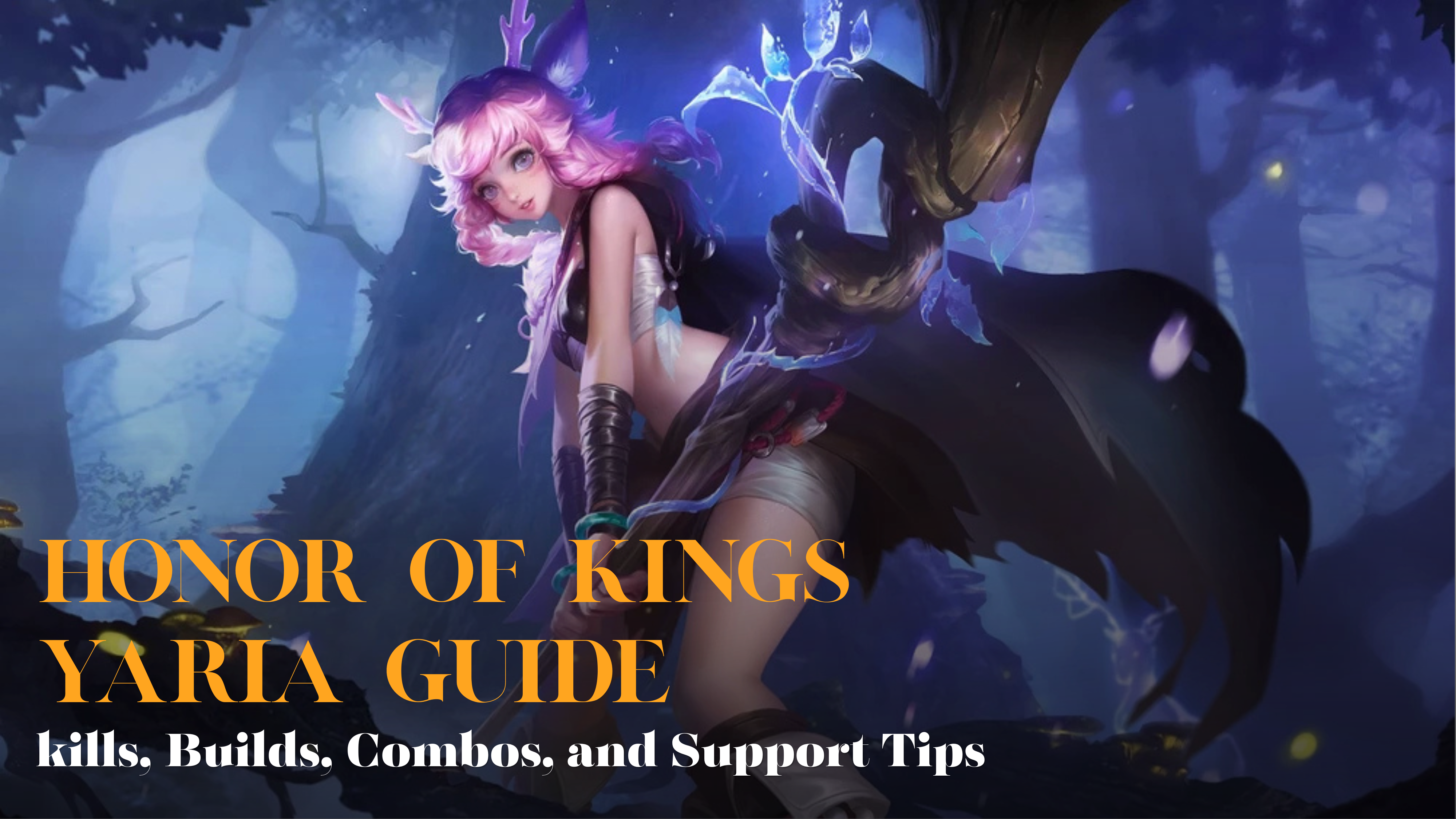 Honor of Kings Yaria Guide: Skills, Builds, Combos, and Support Tips