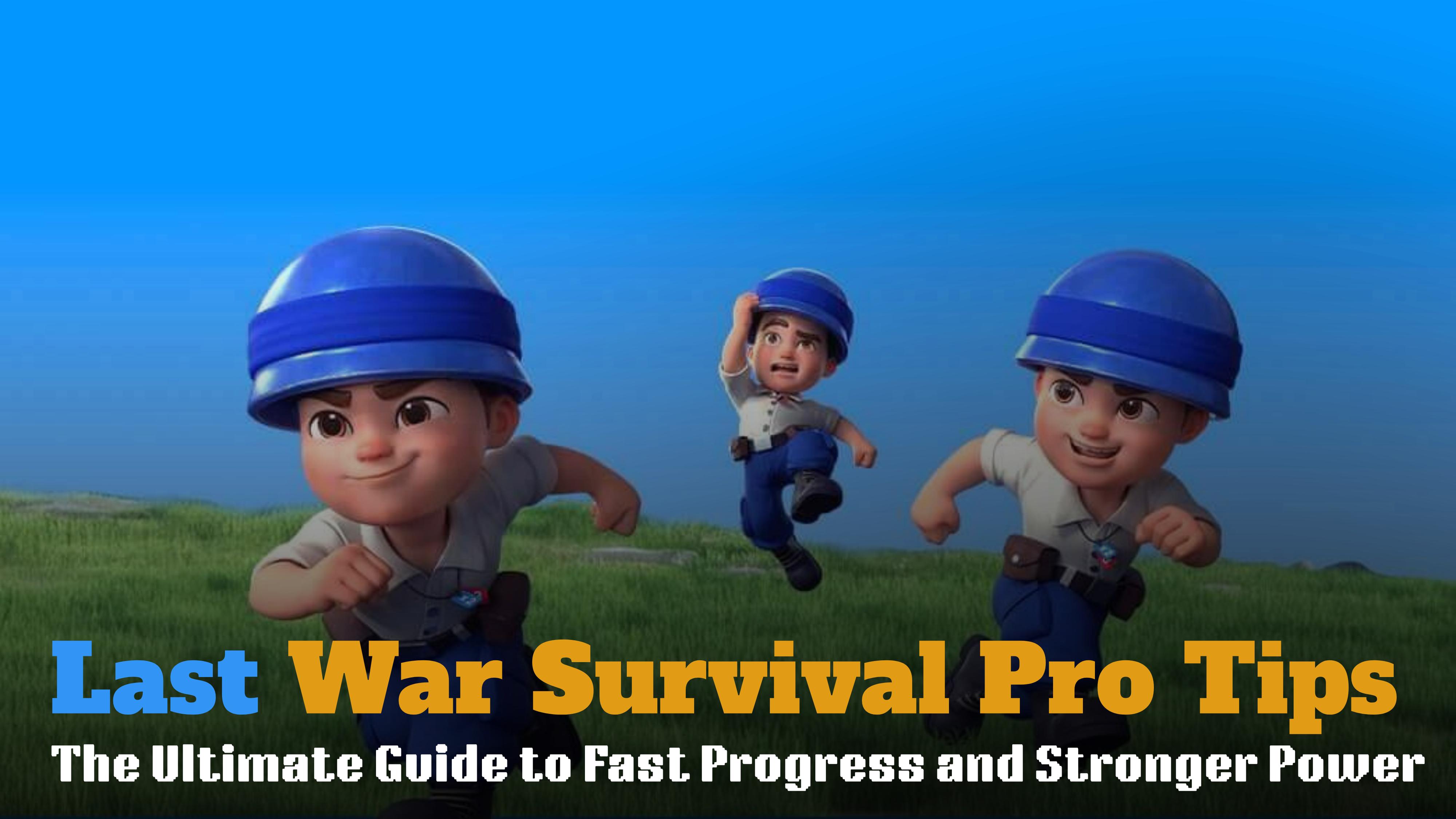 Last War Survival Pro Tips: The Ultimate Guide to Fast Progress and Stronger Power