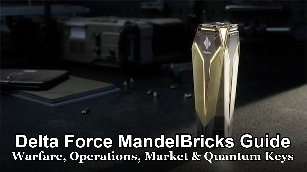 Delta Force MandelBricks Guide: Warfare, Operations, Market & Quantum Keys