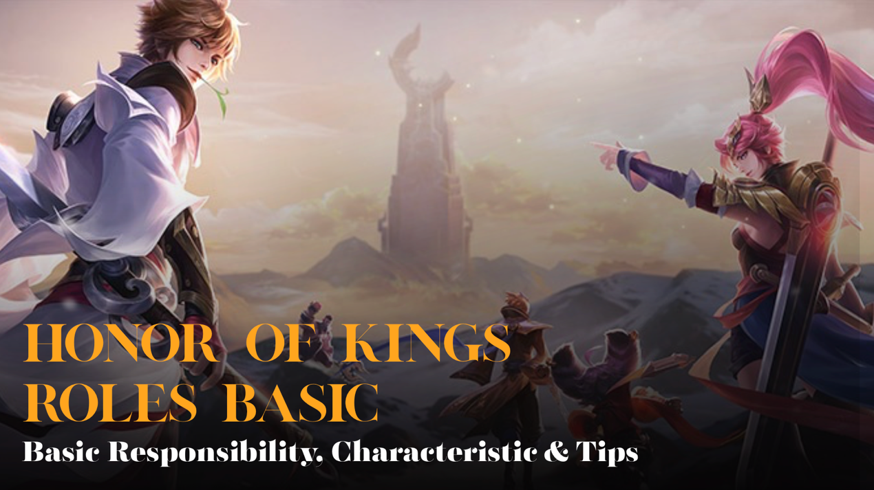 Honor of Kings Roles Basic: Basic Responsibility, Characteristic & Tips