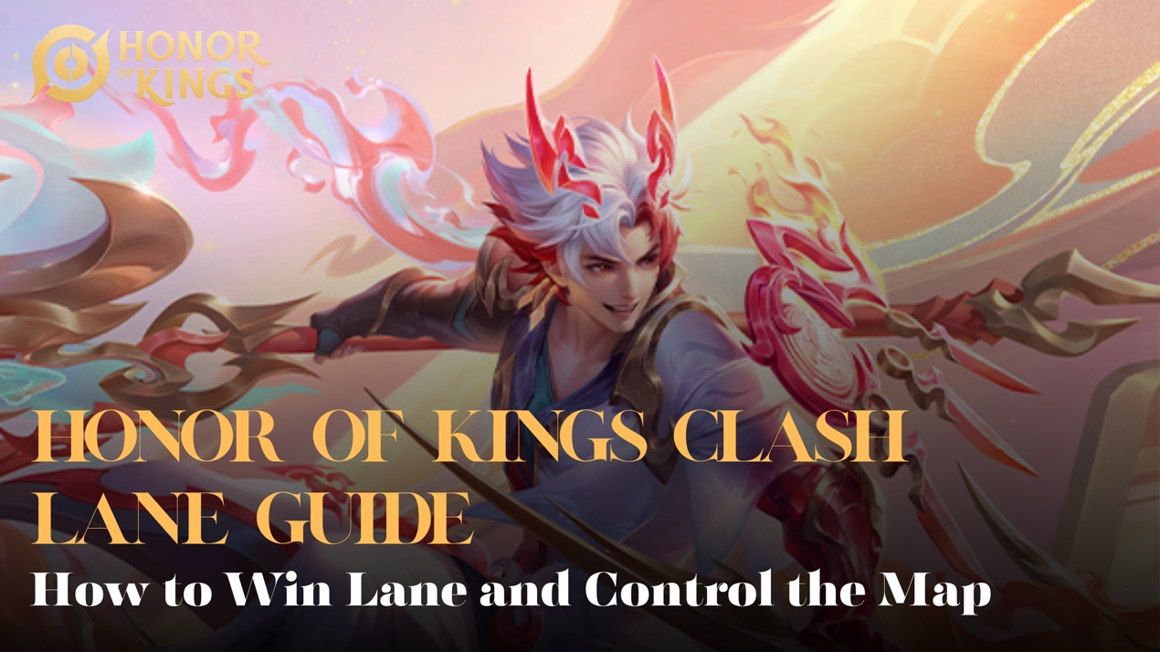 Honor of Kings Clash Lane Guide: How to Win Lane and Control the Map