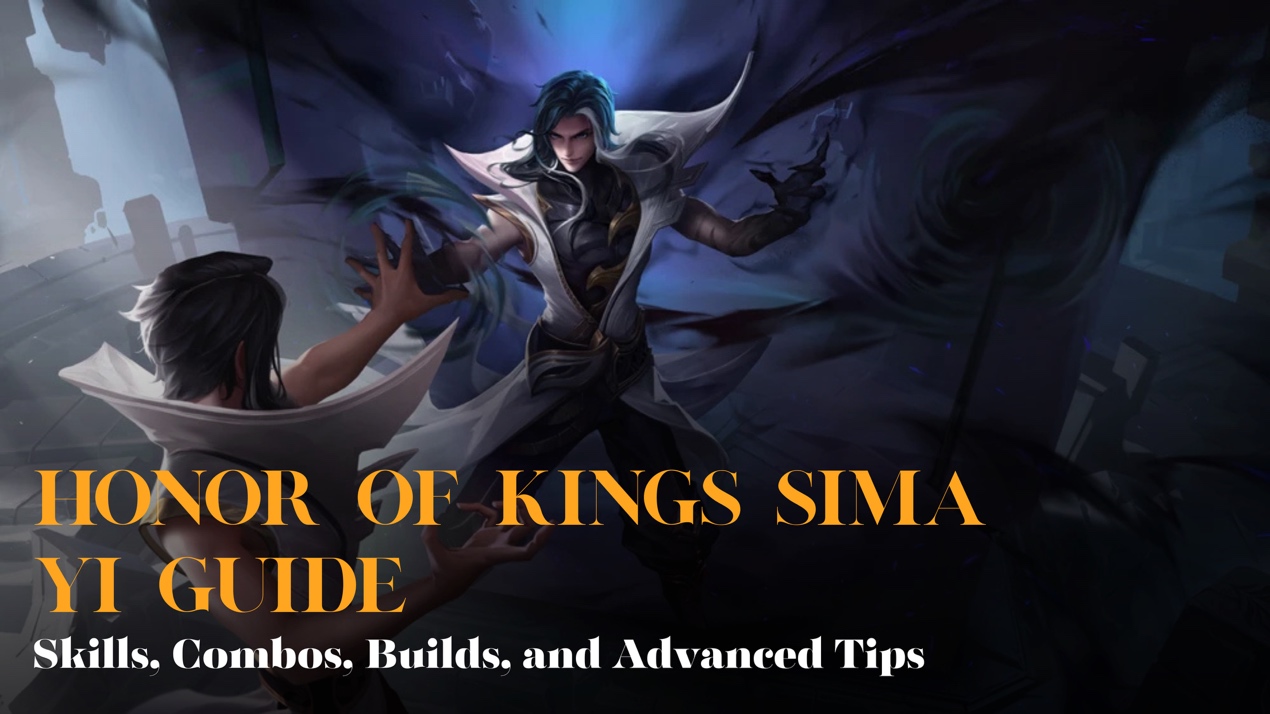 Honor of Kings Sima Yi Guide: Skills, Combos, Builds, and Advanced Tips