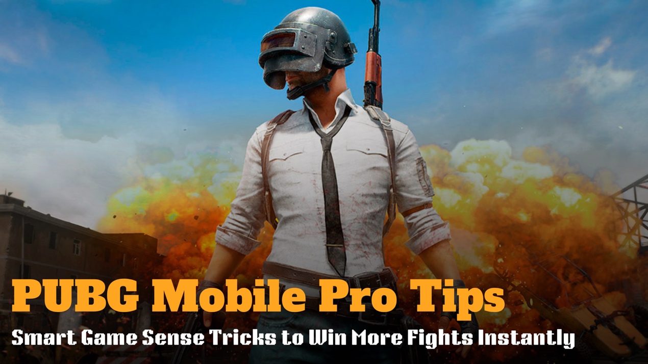 PUBG Mobile Pro Tips: Smart Game Sense Tricks to Win More Fights Instantly