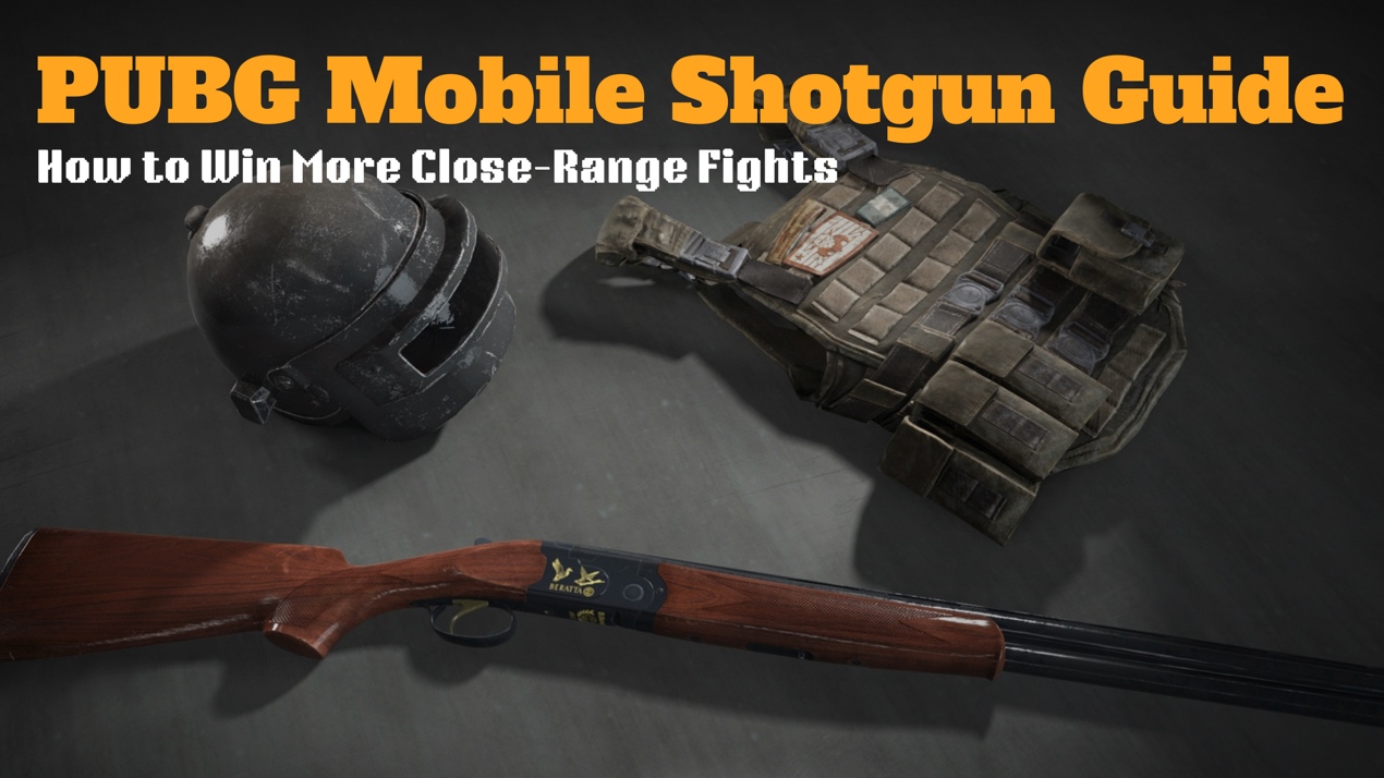 PUBG Mobile Shotgun Guide: How to Win More Close-Range Fights
