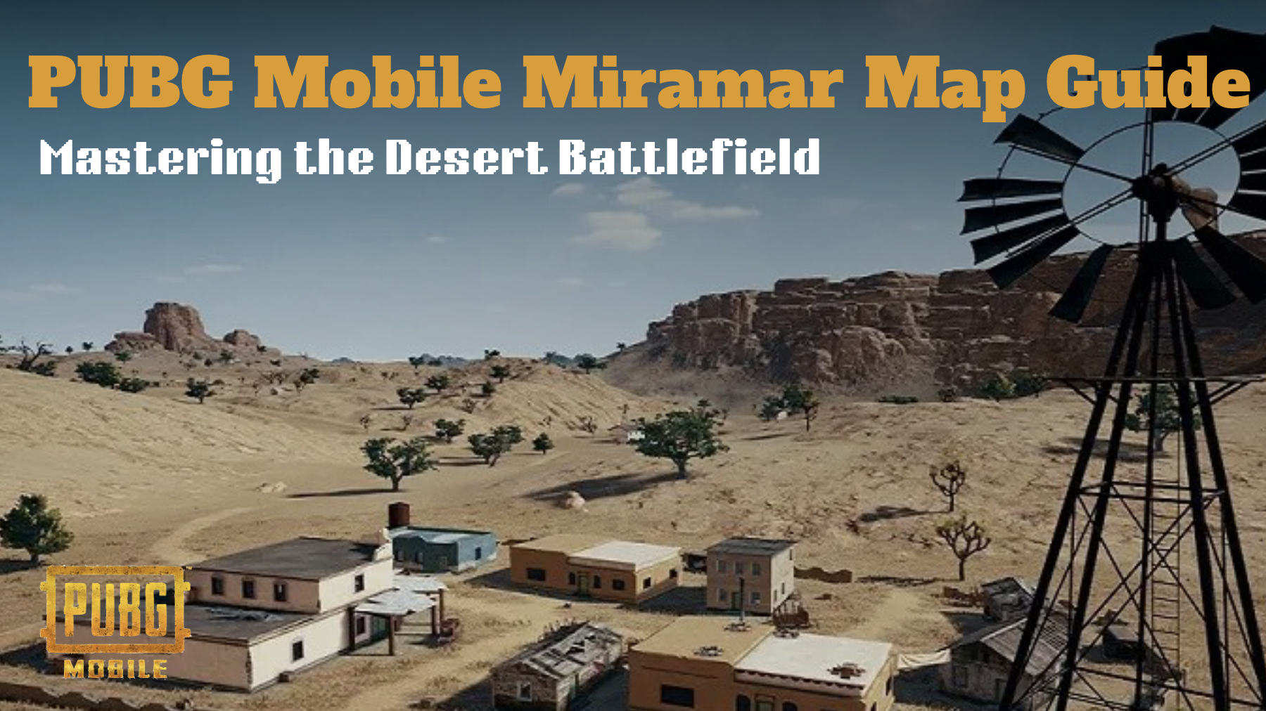 PUBG Mobile Miramar Map Guide
