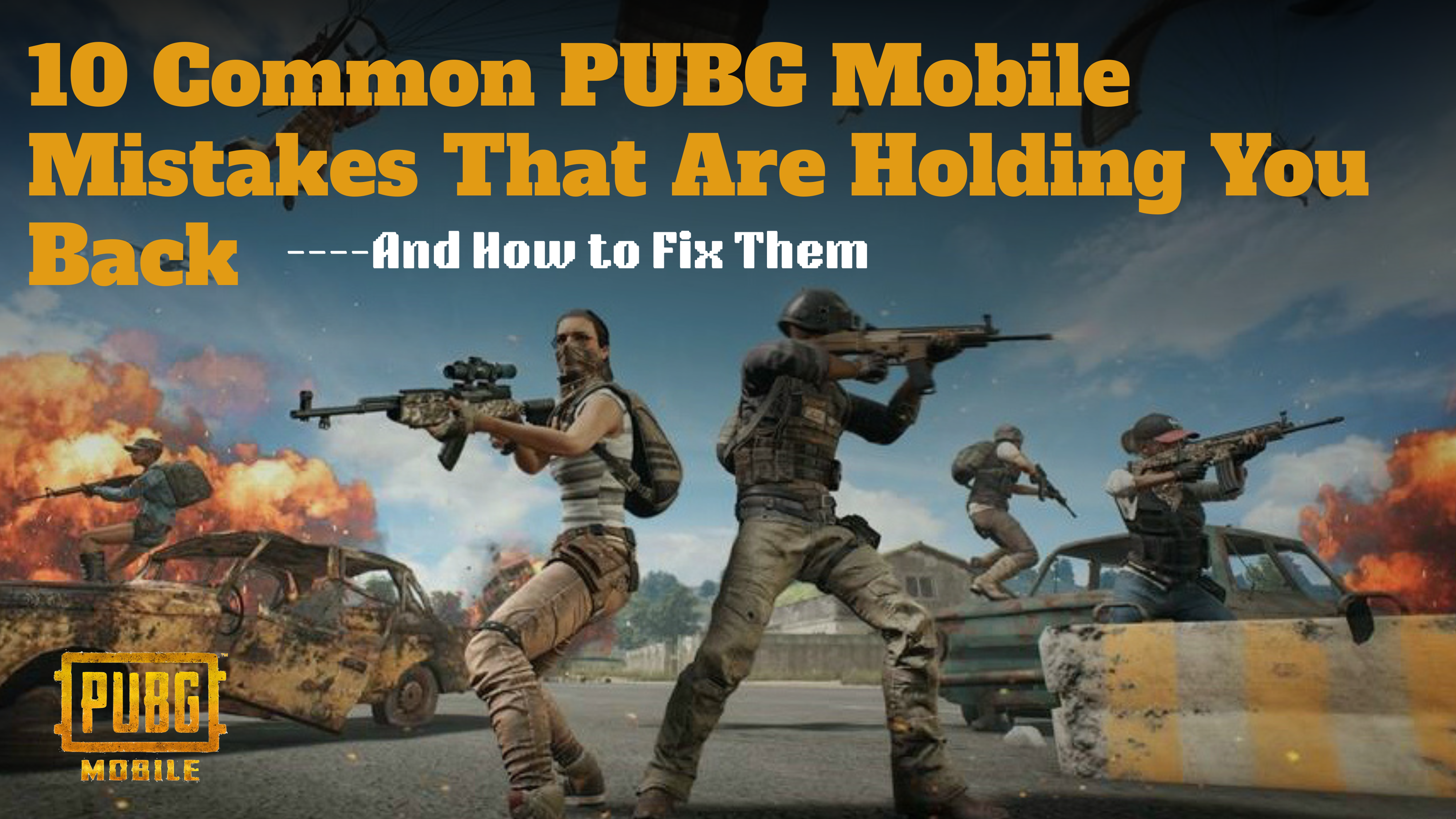 10 PUBG Mobile Common Mistakes